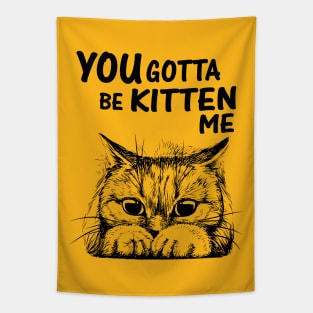 You Gotta Be Kitten mode black Tapestry