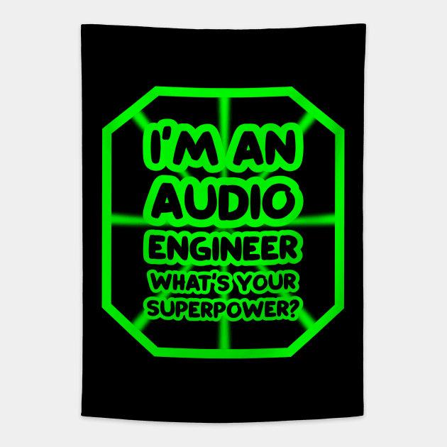 I'm an audio engineer, what's your superpower? Tapestry by colorsplash