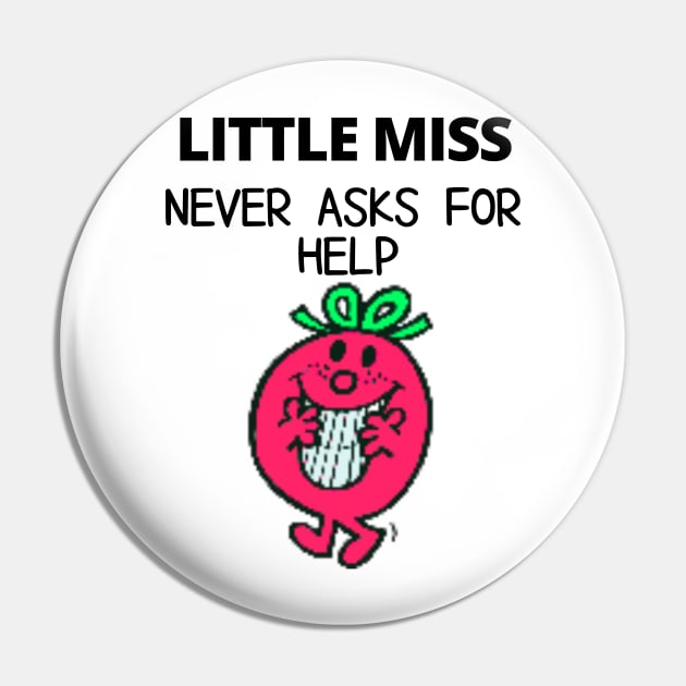 Little Miss Never Asks for Help Pin by TorrezvilleTees