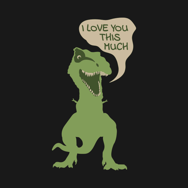 I Love You This Much - T-Rex Lovesaur - Valentine's Day by Xeire