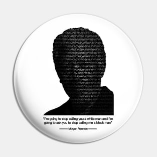 Morgan Freeman Quote on Stopping Racism Pin