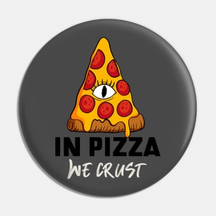 In Pizza We Crust Pin