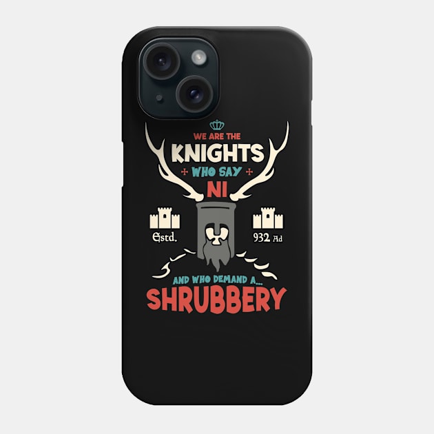 We Are The Knights Who Say Ni Phone Case by Three Meat Curry