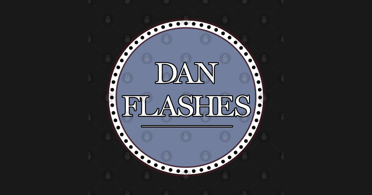 i think you should leave shirts dan flashes