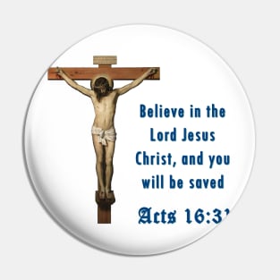 Believe in the Lord Jesus Christ, and you will be saved Pin