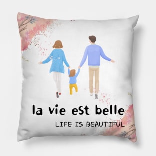 la vie est belle,LIFE IS BEAUTIFUL  Pillow