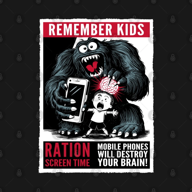 Remember Kids - Mobile Phones Will Destroy Your Branin by Dazed Pig