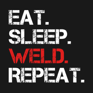 Eat Sleep Weld Repeat T-Shirt