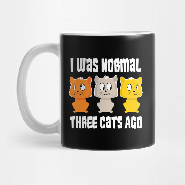 I Was Normal Three Cats Ago Funny Cat Shirt Cat Mug Teepublic