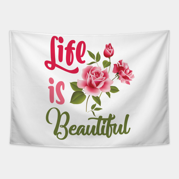 Life Is Beautiful Tee Shirts Life Is Beautiful Tapestry