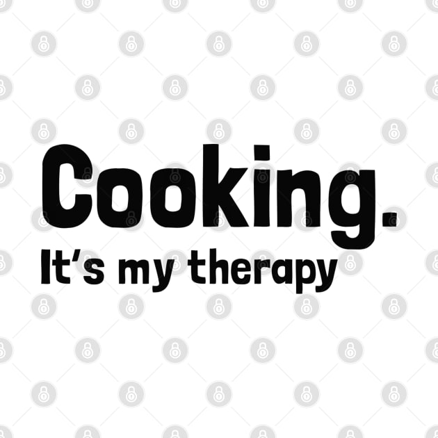 Cooking It's My Therapy by IncpetionWear