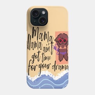 mama llama aint got time for your drama funny llama Phone Case