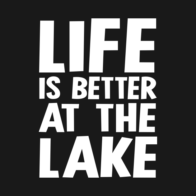 Disover Life is Better at the Lake - Lake Life - T-Shirt