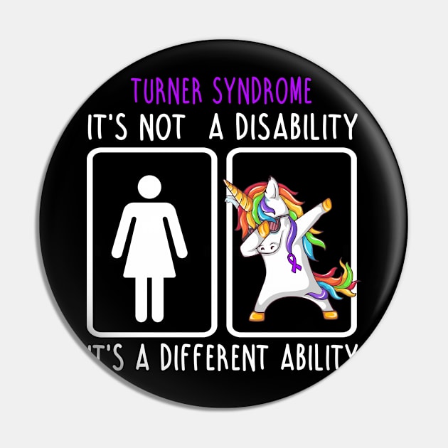 Turner Syndrome It's Not A Turner Syndrome It's A Different Ability Support Turner Syndrome Warrior Gifts Pin by ThePassion99