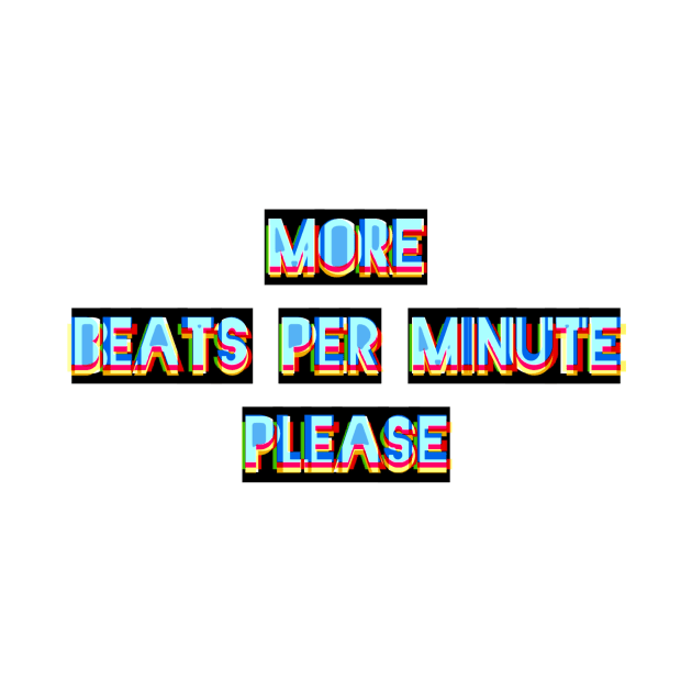 More Beats Per Minute Please by bobdijkers