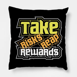 Take Risks Reap Rewards Pillow