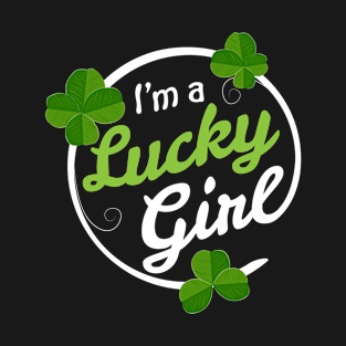 I'm A Lucky Girl Irish St Patricks Day Shamrocks T-Shirt