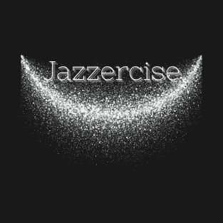 Jazzercise Sparkles T-Shirt