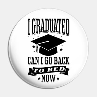 I Graduated Can I Go Back to Bed Now Funny Graduation Pin