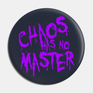 Chaos Has No Master Messy Philosophical Quote Pin