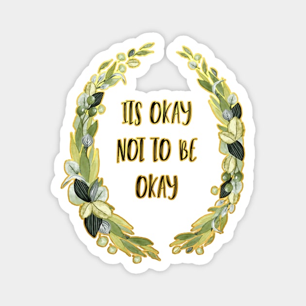 Its Okay not to be Okay Magnet by annaleebeer