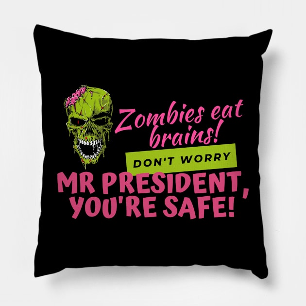 Zombies Eat Brains, but dont worry Mr President - youre safe! Funny Anti Joe Biden Halloween design! Pillow by HROC Gear & Apparel