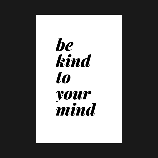 Be Kind To Your Mind Standard White by Charitee