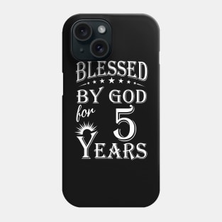 Blessed By God For 5 Years Christian Phone Case