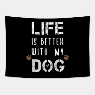 Life Is Better With My Dog Funny T-Shirts Dog Lovers Gift For Men Gift For Women Tapestry