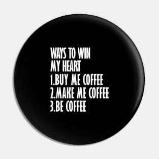 coffee ways to win my heart Pin
