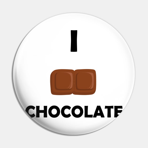 Funny design saying I Chocolate, Sweet Indulgence Haven, Cute & Decadent Chocolate Pin by Allesbouad