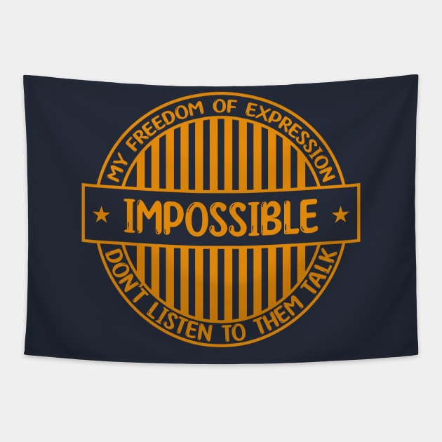 Impossible - Freedom of expression badge Tapestry by Zakiyah R.Besar