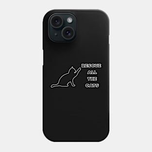 Rescue All The Cats - Cat Lover Phone Case