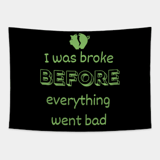 I was broke before everything went bad Tapestry