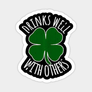 Drinks Well With Others Drunk ny St Patricks Day Magnet