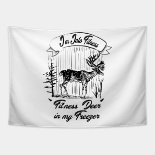 I'm Into Fitness Fit'ness Deer In My Freezer Hunting Hunter Tapestry