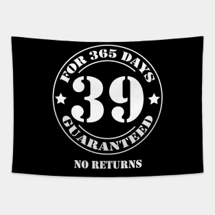 Birthday 39 for 365 Days Guaranteed Tapestry