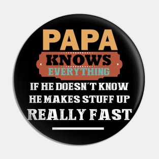 papa knows everything if he doesn't know he makes up stuff really fast Pin