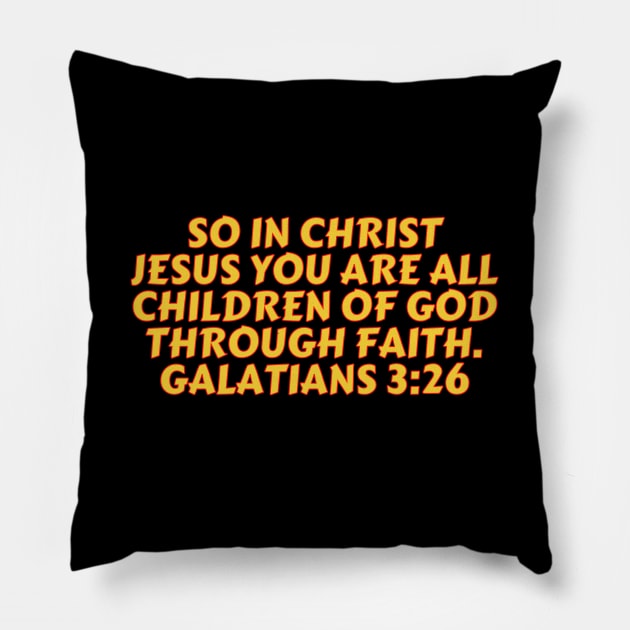 Bible Verse Galatians 3:26 Pillow by Prayingwarrior