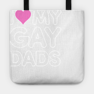 I Love My Gay Dads Tote