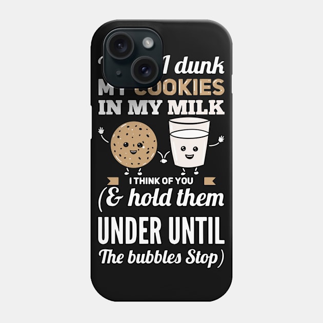 When I Dunk My Cookies In My Milk I Think Of You Phone Case by maxdax