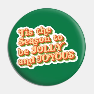 Tis the Season to be Jolly and Joyous - Retro Colors Pin