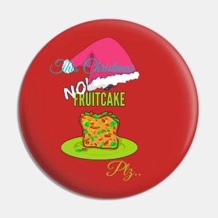 No fruitcake design Pin