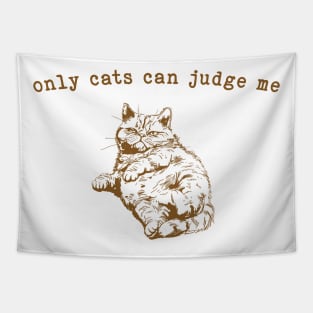 Only Cats can Judge Me Tapestry