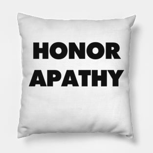 HONOR APATHY Pillow