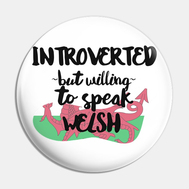 Introverted But Willing to Speak Welsh Pin by deftdesigns