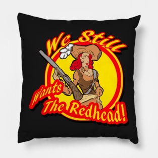 We Still Wants the Redhead Pillow