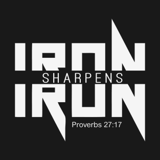 Iron Sharpens Iron - Christian T-Shirt for Strength and Faith T-Shirt