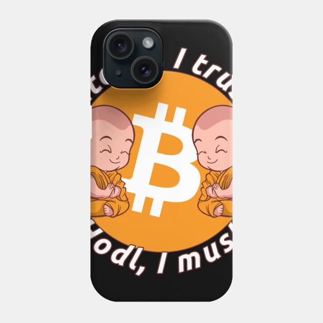 Bitcoin, I Trust. Hodl, I Must! | Hodling And Staking BTC Phone Case by The Hammer