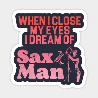 I Dream of Sax Man Magnet